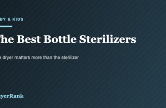The Best Bottle Sterilizers of 2026: Most Babies Do Not Need One for Long