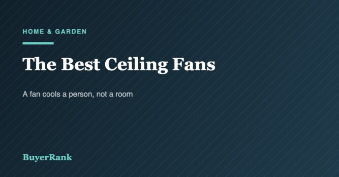 The Best Ceiling Fans of 2026: Span, Downrod Height, CFM per Watt and the Fan-Rated Box