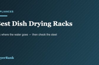 Best Dish Drying Racks in 2026: Drainage and Rust Decide Everything