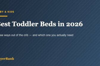 Best Toddler Beds in 2026: Tested Picks, Safety First, and When to Convert Instead