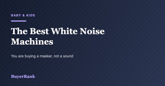 The Best White Noise Machines of 2026: Why Loops Wake You, and How Loud Is Safe for a Baby