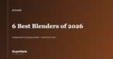 The 6 Best Blenders of 2026