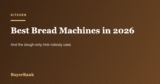 Best Bread Machines in 2026: Loaf Shape, Gluten-Free Cycles, and the Dough-Only Trick