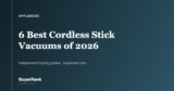 The 6 Best Cordless Stick Vacuums of 2026