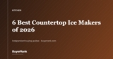 The 6 Best Countertop Ice Makers of 2026