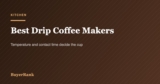 Best Drip Coffee Makers in 2026: Why Most Brew Too Cold