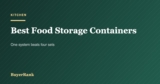 Best Food Storage Containers in 2026: One System, and Why the Lid Is the Product