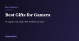 The Best Gifts for Gamers in 2026: Buy the Upgrade Their Hardware Can Actually Use