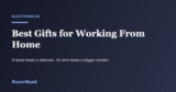 The Best Gifts for Someone Who Works From Home in 2026: A Lamp Beats a Webcam