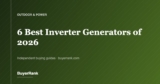 The 6 Best Inverter Generators of 2026
