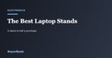 The Best Laptop Stands of 2026: Why a Stand Alone Makes Your Posture Worse