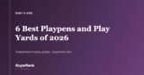 The 6 Best Playpens and Play Yards of 2026