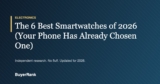 The 6 Best Smartwatches of 2026 (Your Phone Has Already Chosen One)