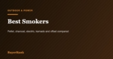 Best Smokers in 2026: Pellet, Charcoal, Electric and Kamado Compared