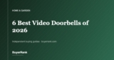 The 6 Best Video Doorbells of 2026