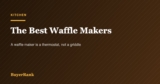 The Best Waffle Makers of 2026: Why Recovery Beats Wattage and Removable Plates Beat Everything