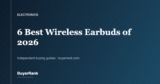 The 6 Best Wireless Earbuds of 2026